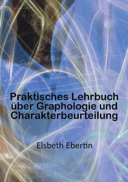 Cover: Praktisches Lehrbuch über Graphologie und Charakterbeurteilung
