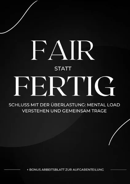 Fair statt Fertig - Mental Load verstehen und gemeinsam tragen