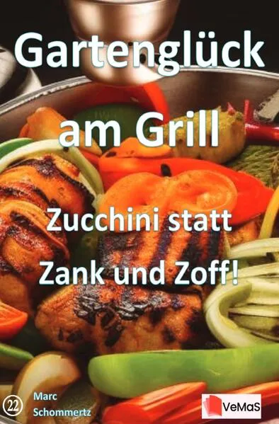 Gartenglück am Grill - Zucchini statt Zank und Zoff!
