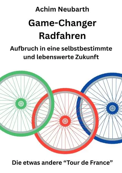 Cover: Game-Changer Radfahren Aufbruch in eine selbstbestimmte und lebenswerte Zukunft