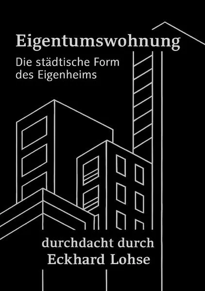 Baurealisierung / Die Eigentumswohnung Die städtische Alternative zum Eigenheim