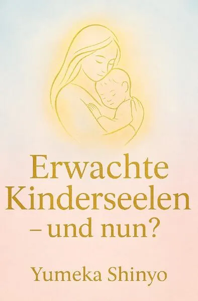 Cover: Erwachte Kinderseelen - und nun?