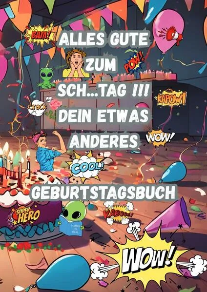 Alles Gute zum Sch....Tag !!! Dein Etwas anderes Geburtstagsbuch