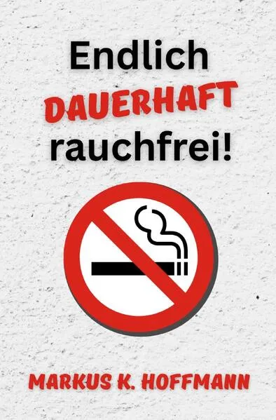 Cover: Endlich dauerhaft rauchfrei!