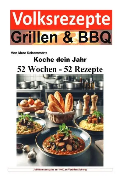 Koche dein Jahr - 52 Wochen - 52 Rezepte