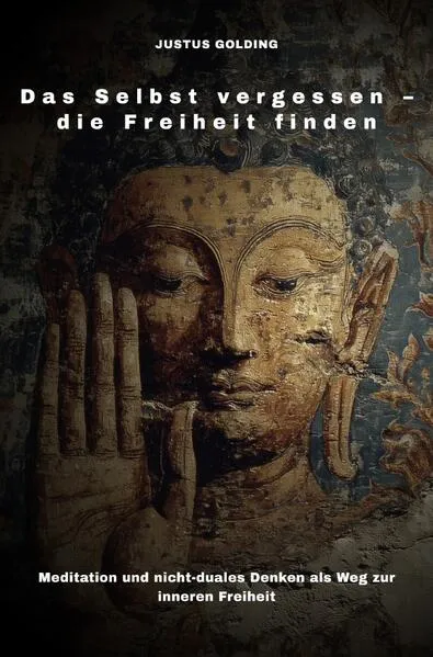 Das Selbst vergessen – die Freiheit finden
