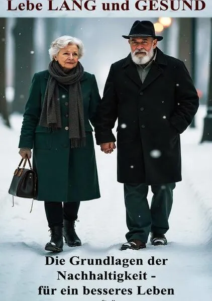 Lebe LANG und GESUND I Die Grundlagen der Nachhaltigkeit - für ein besseres Leben