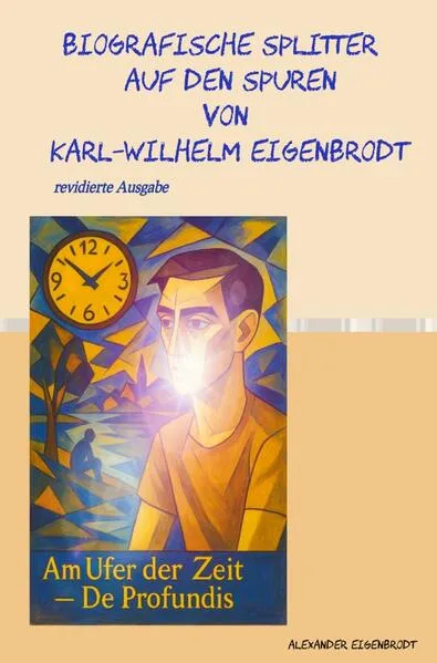 Cover: Biografische Splitter – Auf den Spuren von Karl-Wilhelm Eigenbrodt