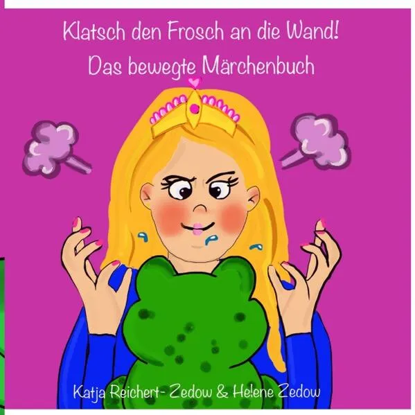 Cover: Klatsch den Frosch an die Wand- Das bewegte Märchenbuch
