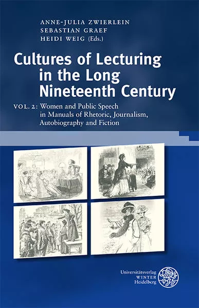 Cover: Cultures of Lecturing in the Long Nineteenth Century / Women and Public Speech in Manuals of Rhetoric, Journalism, Autobiography and Fiction