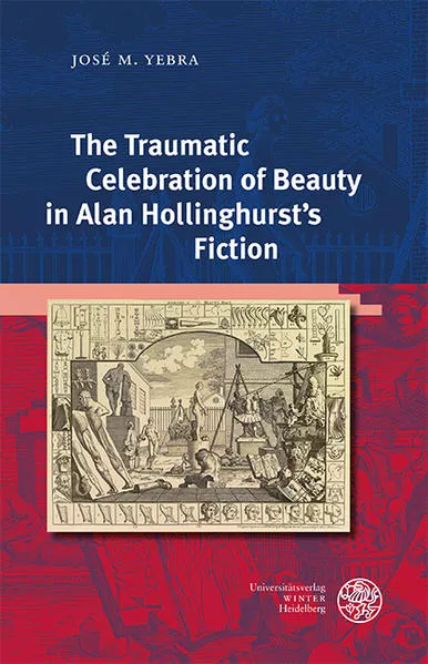 Cover: The Traumatic Celebration of Beauty in Alan Hollinghurst’s Fiction