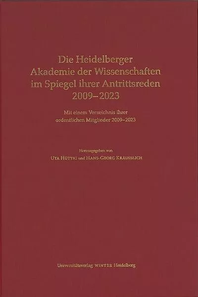 Die Heidelberger Akademie der Wissenschaften im Spiegel ihrer Antrittsreden 2009–2023
