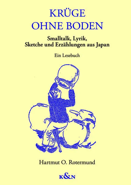 Krüge ohne Boden – Smalltalk, Lyrik, Sketche und Erzählungen aus Japan