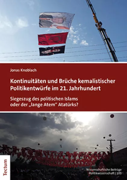 Cover: Kontinuitäten und Brüche kemalistischer Politikentwürfe im 21. Jahrhundert