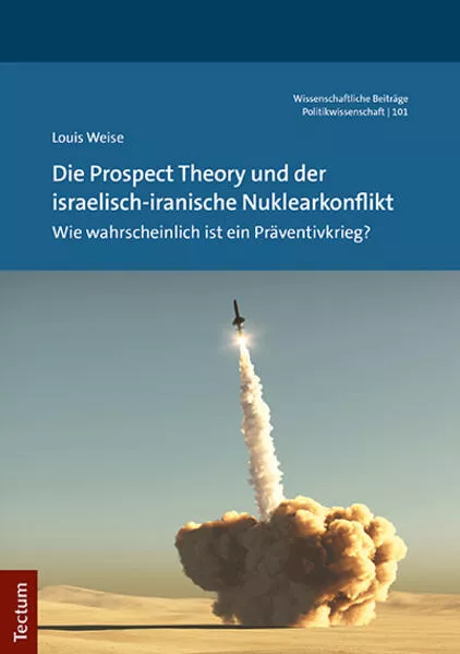 Cover: Die Prospect Theory und der israelisch-iranische Nuklearkonflikt
