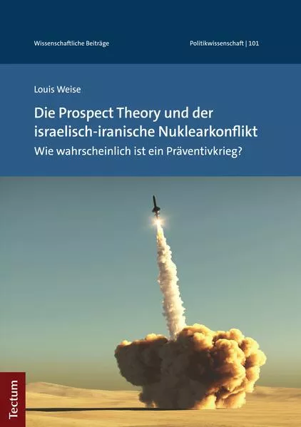 Cover: Die Prospect Theory und der israelisch-iranische Nuklearkonflikt