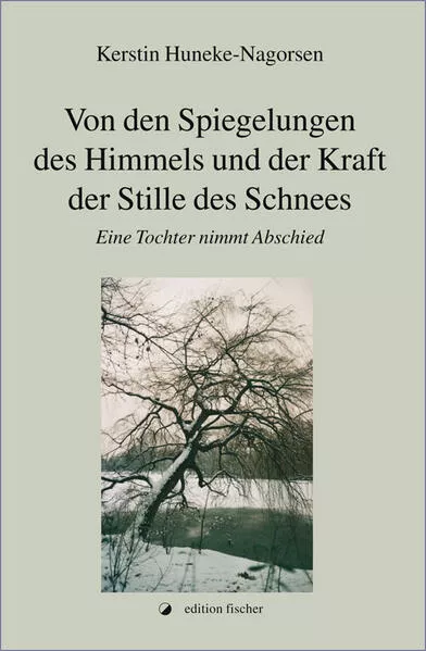 Von den Spiegelungen des Himmels und der Kraft der Stille des Schnees</a>