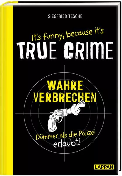 It's funny because it's TRUE CRIME – Wahre Verbrechen, dümmer als die Polizei erlaubt</a>