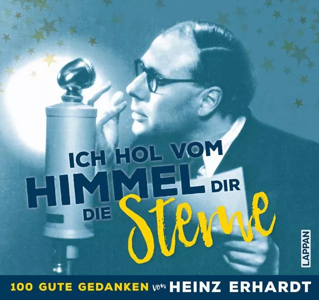 Cover: Ich hol vom Himmel dir die Sterne! – 100 gute Gedanken von Heinz Erhardt