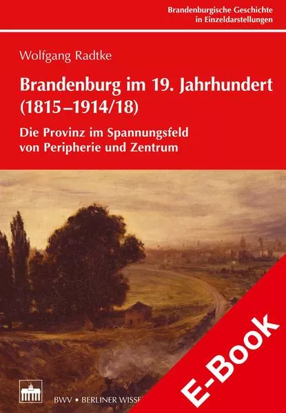 Cover: Brandenburg im 19. Jahrhundert (1815-1914/18)