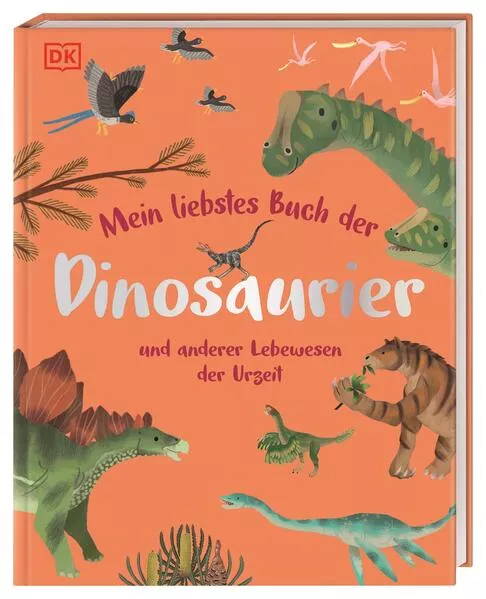 Cover: Mein liebstes Buch der Dinosaurier und anderer Lebewesen der Urzeit