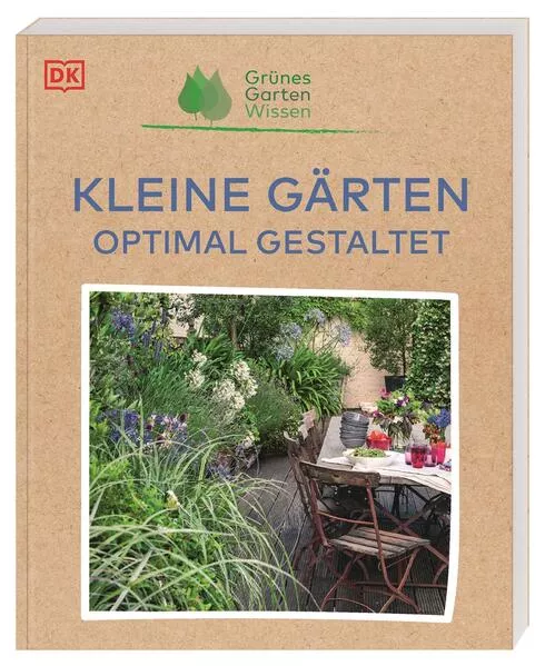 Grünes Gartenwissen. Kleine Gärten optimal gestaltet</a>