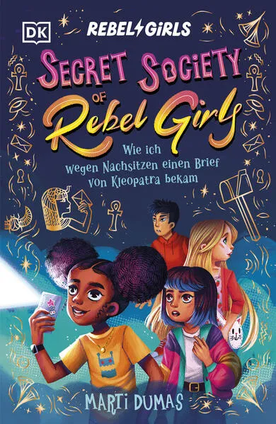 Secret Society of Rebel Girls. Wie ich wegen Nachsitzen einen Brief von Kleopatra bekam (Band 1)