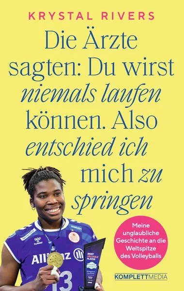 Cover: Die Ärzte sagten: Du wirst niemals laufen können. Also entschied ich mich zu springen