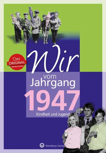 Cover: Wir vom Jahrgang 1947 - Kindheit und Jugend