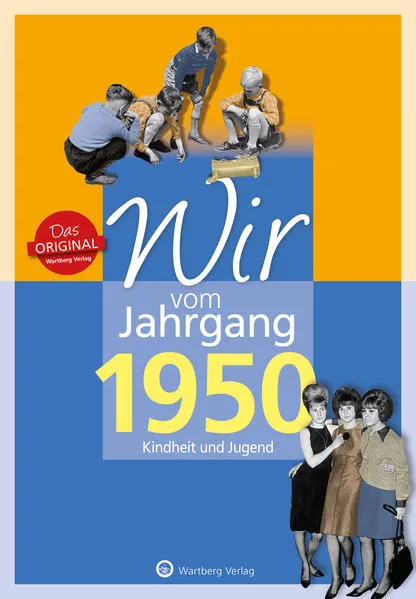 Cover: Wir vom Jahrgang 1950 - Kindheit und Jugend