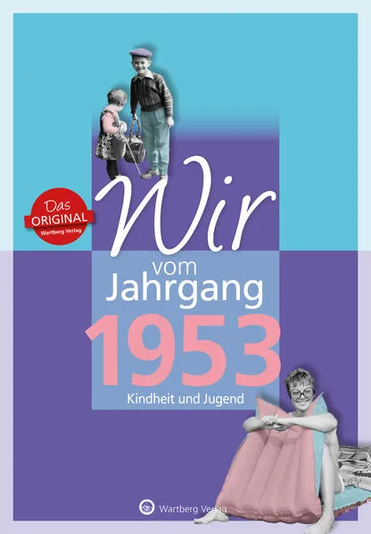 Cover: Wir vom Jahrgang 1953 - Kindheit und Jugend