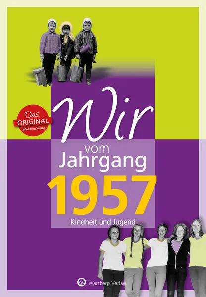 Cover: Wir vom Jahrgang 1957 - Kindheit und Jugend