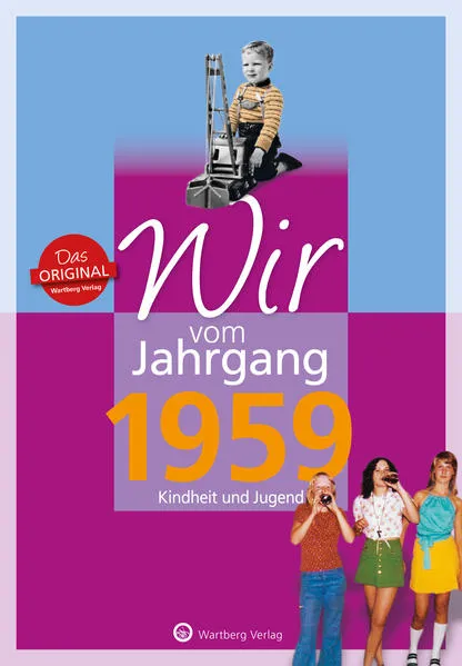 Cover: Wir vom Jahrgang 1959 - Kindheit und Jugend
