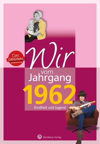 Cover: Wir vom Jahrgang 1962 - Kindheit und Jugend