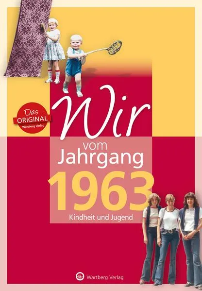 Cover: Wir vom Jahrgang 1963 - Kindheit und Jugend