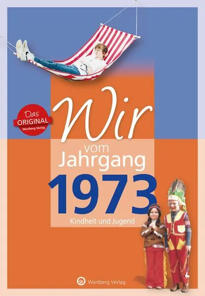 Cover: Wir vom Jahrgang 1973 - Kindheit und Jugend