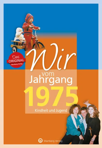 Cover: Wir vom Jahrgang 1975 - Kindheit und Jugend