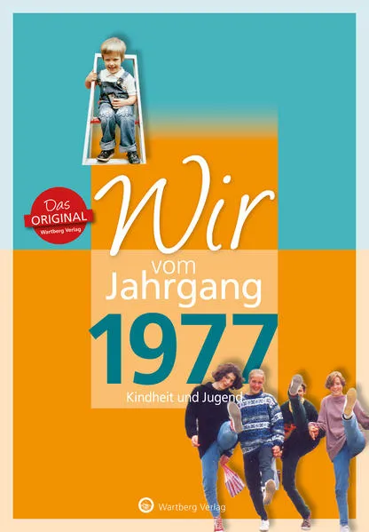 Cover: Wir vom Jahrgang 1977 - Kindheit und Jugend