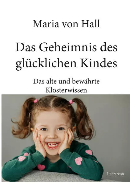 Cover: Das Geheimnis des glücklichen Kindes