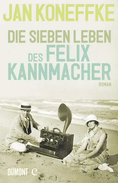 Cover: Die sieben Leben des Felix Kannmacher