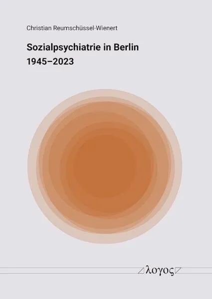 Sozialpsychiatrie in Berlin 1945--2023