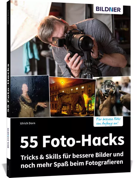 Cover: 55 Foto-Hacks – Tricks & Skills für bessere Bilder und noch mehr Spaß beim Fotografieren