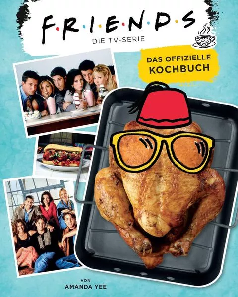Cover: Friends: Die TV-Serie: Das offizielle Kochbuch