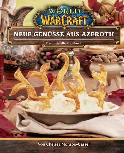 Cover: World of Warcraft: Neue Genüsse aus Azeroth - Das offizielle Kochbuch