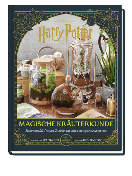 Cover: Aus den Filmen zu Harry Potter: Magische Kräuterkunde - Zauberhafte DIY-Projekte, Terrarien und viele weitere grüne Inspirationen