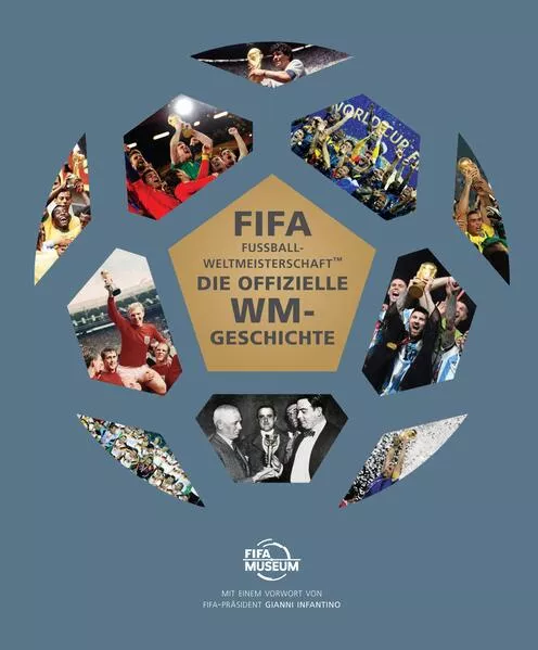 Cover: FIFA Fussball-Weltmeisterschaft™ - Die offizielle WM-Geschichte