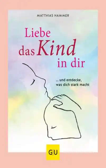 Cover: Liebe das Kind in Dir