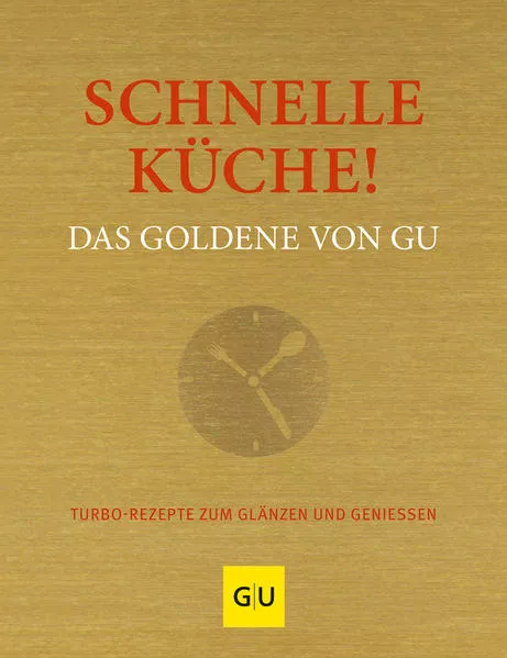 Cover: Schnelle Küche! Das Goldene von GU