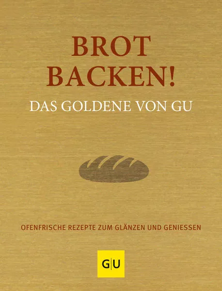 Cover: Brot backen! Das Goldene von GU