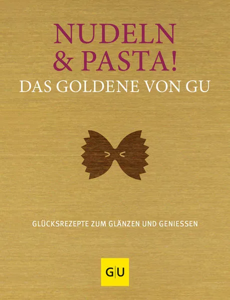 Cover: Nudeln & Pasta! Das Goldene von GU